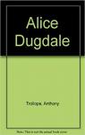 Alice Dugdale par Trollope