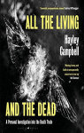 All the Living and the Dead: A Personal Investigation into the Death Trade par Campbell