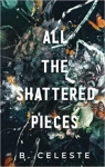 All the Shattered Pieces par Celeste
