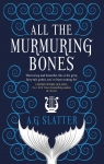All the murmuring Bones par Slatter