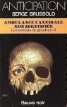Les Soldats de goudron, tome 2 : Ambulance cannibale non identifiée par Brussolo