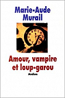 Amour, vampire et loup-garou par Murail