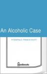 An Alcoholic Case par Fitzgerald