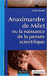 Anaximandre de Milet, ou la naissance de la pensée scientifique par Rovelli