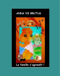 Anna la Poulette rebelle - Anna VS Brutus - La famille s'agrandit ! par 
