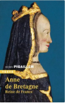 Anne de Bretagne : Reine de France par Pigaillem