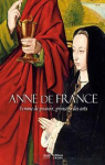 Anne de France : Femme de pouvoir, princesse des arts par Faton