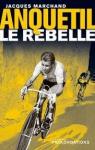 Anquetil le rebelle par Marchand (II)