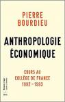 Anthropologie Economique - Cours au College de France 1992-1993 par Bourdieu