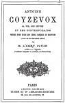 Antone Coyzevox; sa vie, son oeuvre et ses contemporains; prcd d'une tude sur l'cole franaise de sculpture avant le dix-septime sicle par Jouin