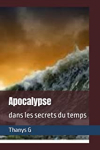Apocalypse dans les secrts du temps par Thanys G