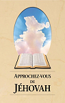 Approchez-vous de Jhovah par Watch tower Bible and tract society