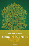 Arborescentes, tome 1 par Dupuy