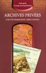 Archives privees, un patrimoine meconnu : petit guide  l'usage des proprietaires par archivistes franais - AAF