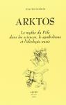 Arktos : Le mythe du Ple dans les sciences, le symbolisme et l'idologie nazie par Godwin
