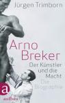 Arno Breker : der Knstler und die Macht : die Biographie par Trimborn