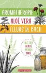 Aromatherapie, Aloe Vera, Fleurs de Bach par Terres éditions