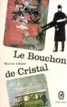 Arsne Lupin : Le Bouchon de cristal par Leblanc