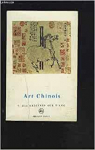Art Chinois I. Des origines aux T'ang par Keim