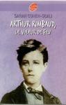 Arthur Rimbaud : Le voleur de feu par Cohen-Scali