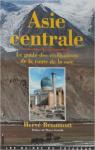 Asie Centrale : le guide des civilisations de la route de la soie par Beaumont