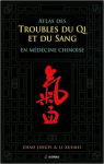 Atlas des troubles du Qi et du sang en mdecine chinoise par Jingyi