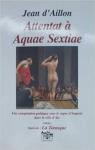 Attentat  Aqua Sextiae par Aillon