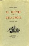 Au Louvre avec Delacroix par Lacroix-Vallon