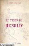 Au temps de Henri IV. par Savigny-Vesco