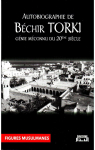 Autobiographie de Bchir Torki : Gnie mconnu du 20me sicle par Torki