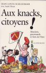 Aux knacks, citoyens ! Alsaciens, gourmands et fiers de l'tre... par Schlienger