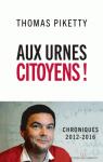Aux urnes citoyens ! - Chroniques 2012-2016 par Piketty