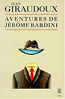 Aventures de Jrme Bardini par Giraudoux