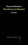 Aventures en Guyane : Carnets par 
