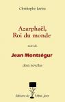 Azarphal, Roi du monde - Jean Montsgur par Lartas