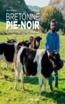 Bretonne pie-noire : La vache des paysans heureux par Bourgault