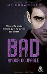 Bad, tome 3 : Amour coupable par Crownover