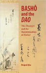 Basho And The Dao: The Zhuangzi And The Transformation Of Haikai par Qiu