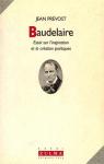 Baudelaire : essai sur l'inspiration et la cration potique par Prvost
