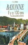 Il y a 100 ans en cartes postales anciennes : Bayonne  par Belser