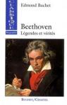 Beethoven : Lgendes et vrits par Buchet