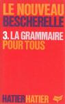 La grammaire pour tous / dictionnaire de la grammaire franaise en 27 chapitres, index des difficult par Bescherelle