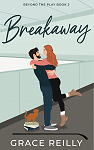 Beyond the Play, tome 2 : Breakaway par Reilly