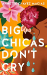 Big Chicas Don't Cry par Chavez Macias