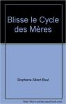 Blisse - Le cycle des mres par Boulais