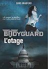 Bodyguard, Tome 1 : L'otage par Bradford