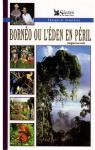 Bornéo ou l'Eden en péril par O'Hanlon