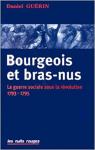 Bourgeois et bras-nus : Guerre sociale durant la Rvolution franaise, 1793-1795 par Gurin