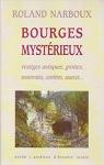 Bourges Mystrieux, Vestiges Antiques, Grottes, Souterrains, Carrieres, Sources .... par Narboux