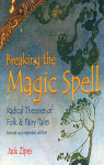 Breaking the Magic Spell: Radical Theories of Folk and Fairy Tales par Zipes